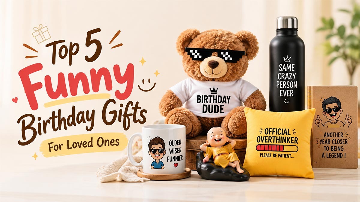 Top 5 Funny Birthday Gifts For Loved Ones