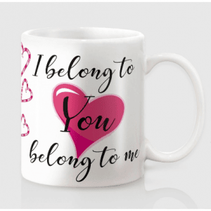 A “I belong to you” Mug Gifts