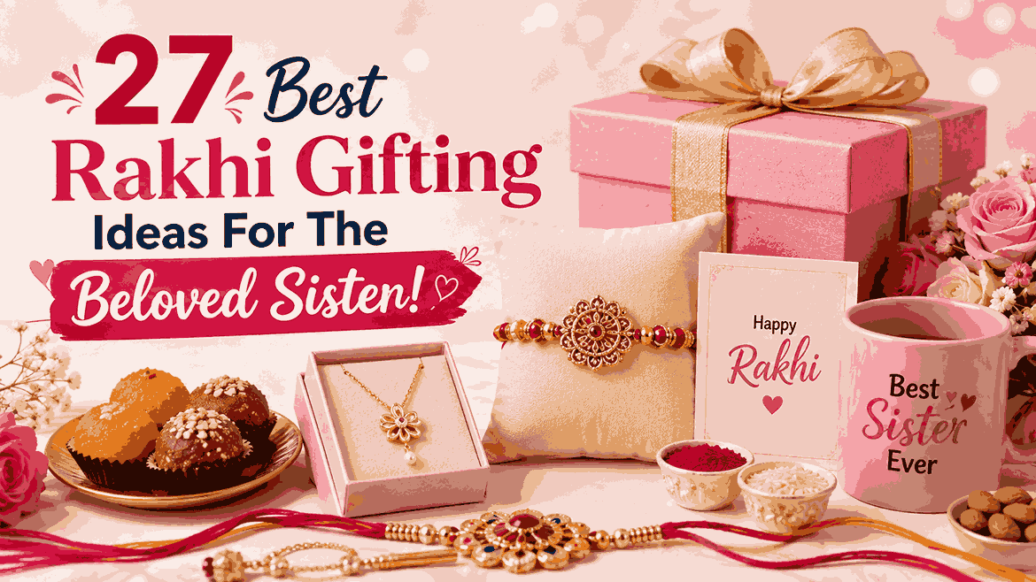 Best Rakhi Gifts for Sister