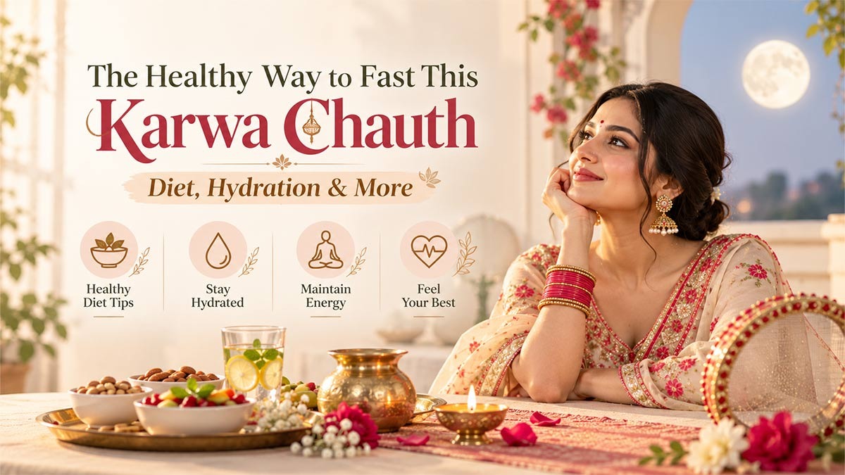 The Healthy Way to Fast This Karwa Chauth Diet, Hydration & More