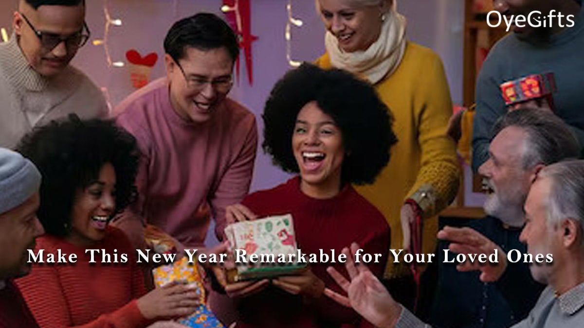 Make This New Year Remarkable for Your Loved Ones|||||||||||||||