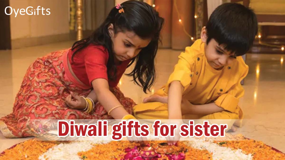 Spread the happiness with Diwali gifts for sister||