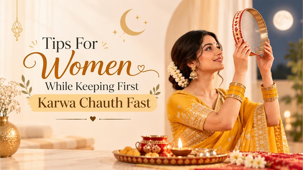Tips For Women While Keeping First Karwa Chauth Fast