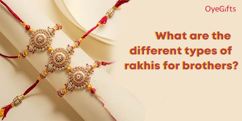 What are the Different Types of Rakhis for Brothers|||||||What are the different types of rakhis for brothers